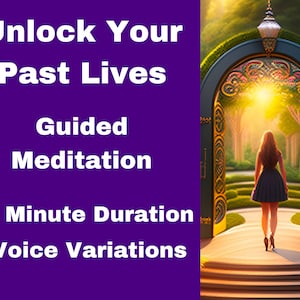 May include: A woman walks towards a glowing golden archway in a lush green garden. The text "Unlock Your Past Lives Guided Meditation 10 Minute Duration 2 Voice Variations" is displayed on a purple background.