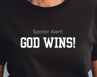 Spoiler Alert God Wins TShirt, Fun Christian Tee, Christian Witness, Conversation Starter, Icebreaker, Positivity, Faith, Victory, Statement