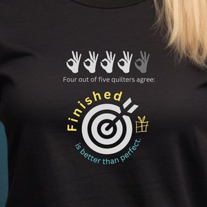 Quilter T-Shirt, Finished is Better Than Perfect, T-Shirt for Quilter, Gift for Quilter, Quilter Gift, Unique Gift for Quilters, Funny Quilt