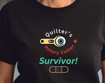 Quilter's Rotary Cutter Survivor T-Shirt, Funny Quilter Tshirt with Rotary Cutter, Quilt Humor, Get Well Gift for Quilter, Quilting Friends