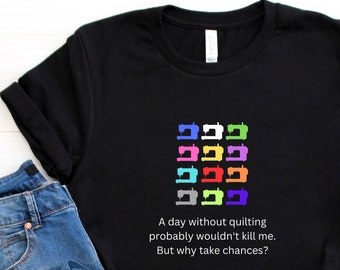 Quilter T-Shirt, Sewing Machines Tee, Gift for Quilter, Quilter Gift, Funny T-Shirt for Quilter, Modern Quilter T-Shirt, Modern Quilter Tee