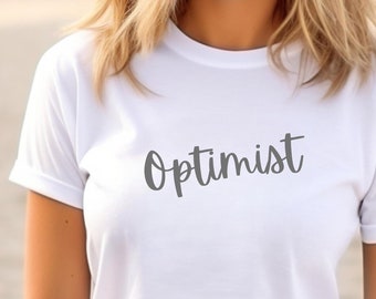 Optimist T-Shirt, Minimalist Tee, Positive Message Optimist Tee, Encouraging Tee, Icebreaker Tee, Conversation Starter, Gift for Him or Her