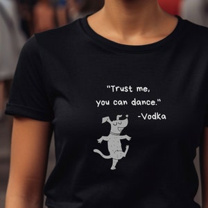 Funny T-Shirt, You Can Dance According to Vodka, Party T-Shirt, Humorous T-Shirt, Dance T-Shirt, Gift for Her, Gift for Him, Nightshirt