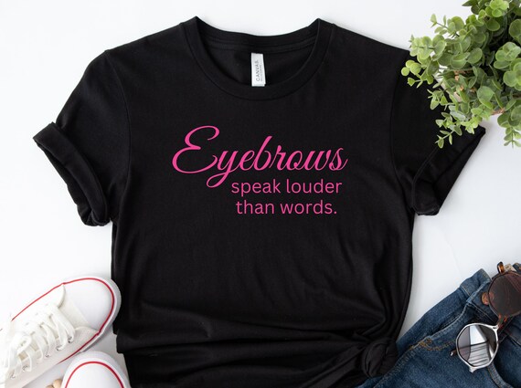 Eyebrows Speak Louder Mua Esthetician Microblading T-Shirt Eyebrows Speak Louder Mua Esthetician Microblading T-Shirt