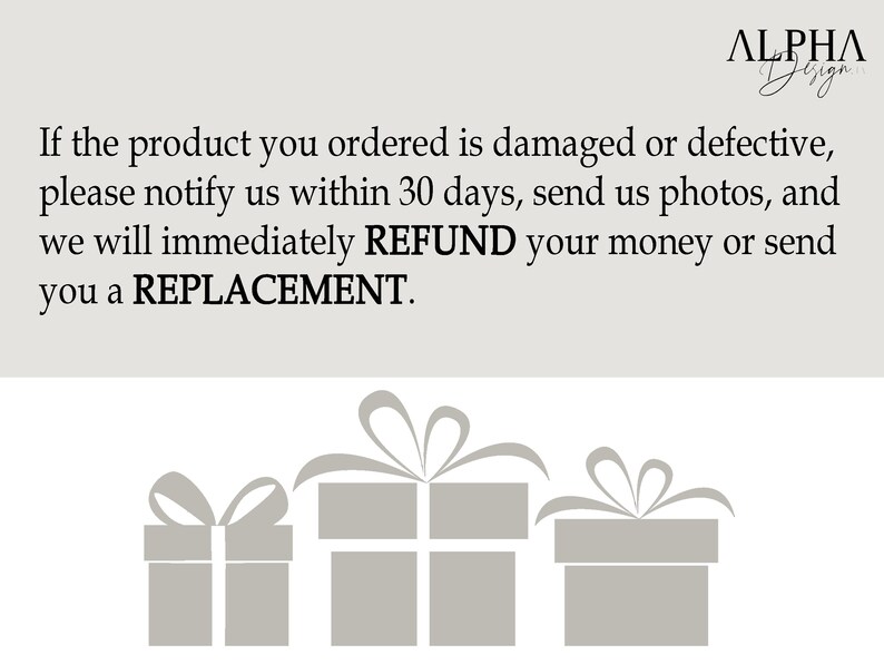 May include: Illustration of three gray gift boxes with bows, with the text "If the product you ordered is damaged or defective, please notify us within 30 days, send us photos, and we will immediately REFUND your money or send you a REPLACEMENT."