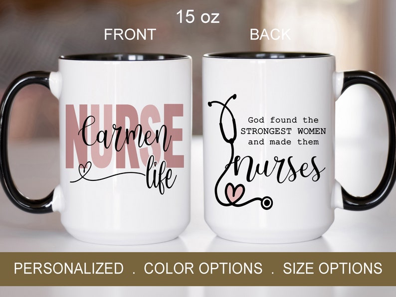 Puede incluir: Taza de cer&aacute;mica blanca con borde y asa negros. El frente de la taza dice "Nurse Carmen life" en letras rosas y negras. La parte posterior de la taza dice "God found the strongest women and made them nurses" con un estetoscopio y un gr&aacute;fico de coraz&oacute;n. La taza es de 15 onzas.
