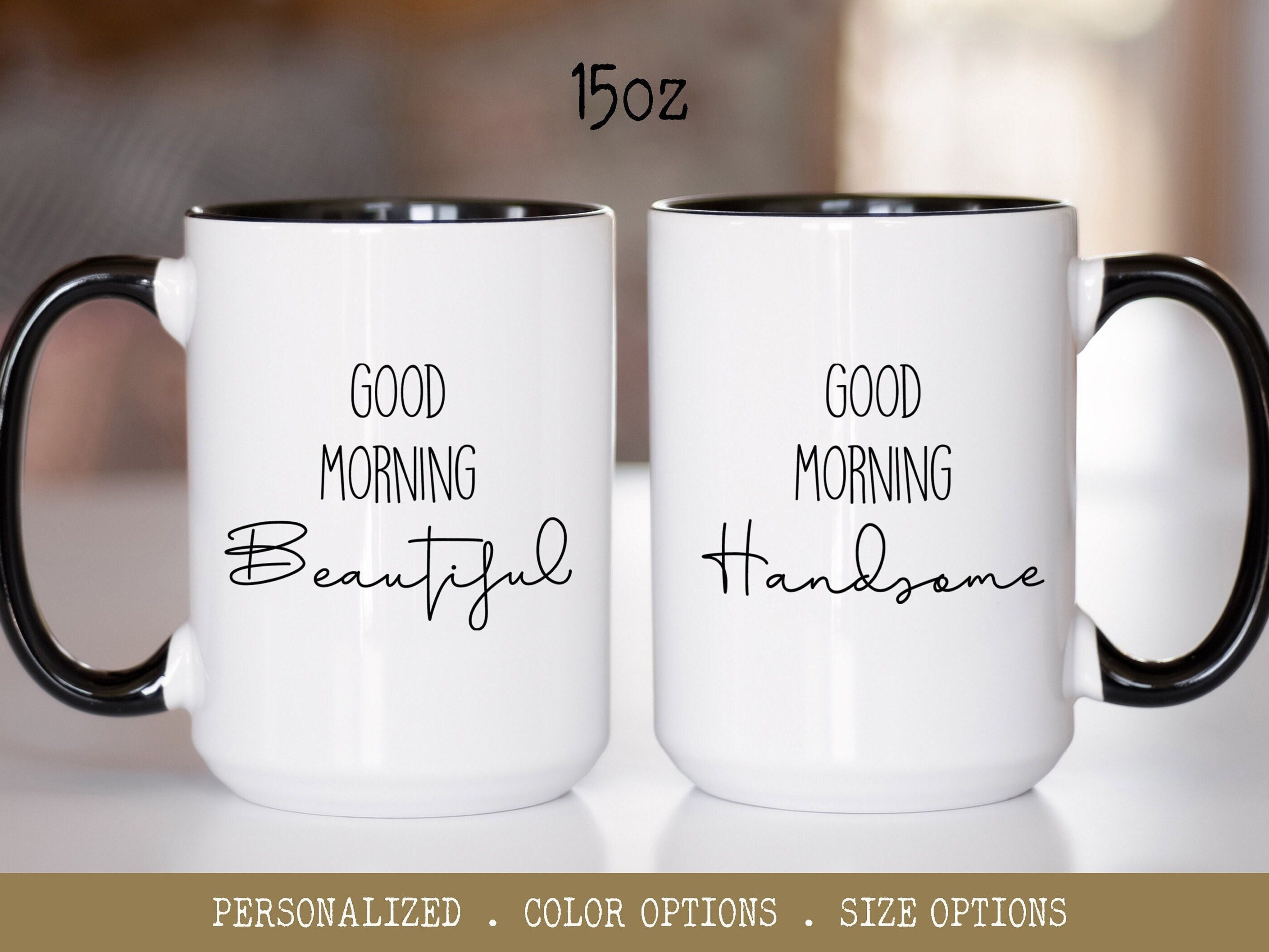 Good Morning Beautiful Coffee Mug or Coffee Cup, Coffee Mug Gift Idea –  Coffee Mugs Never Lie