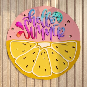 May include: A pink and yellow wooden sign with the text "hello summer" in rainbow colours and a lemon slice design.