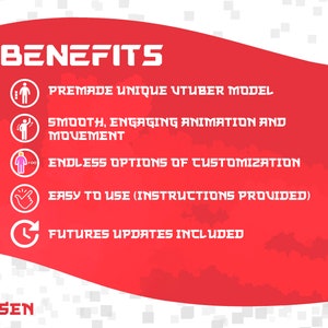 May include: Red background with white text that reads "BENEFITS". Five white icons with red outlines and text describing the benefits of using a premade VTuber model. The text reads: "Premade Unique VTuber Model", "Smooth, Engaging Animation and Movement", "Endless Options of Customization", "Easy to Use (Instructions Provided)", and "Future Updates Included". The text "CHOSEN" is at the bottom of the image.