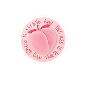 Chronic Illness Peach Sticker | My Ilness is Chronic and My Ass is Iconic | Immunocompromised Chronic Illness | Autoimmune Disease