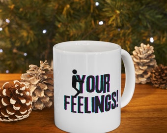 Your Feelings Mug