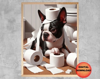 Boston Terrier Bathroom Print, Funny Boston Terrier Toilet Paper Wall Art, Whimsy Gift for Dog Lovers, Bathroom Humor Artwork, DOWNLOADABLE