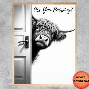 May include: A black and white illustration of a Highland cow peeking around a white door with the text "Are You Pooping?" printed above the cow.