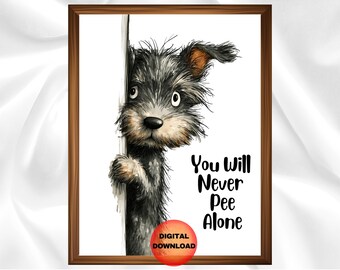 Mini Schnauzer Never Pee Alone Wall Art, Funny Schnauzer Bathroom Print, Whimsy Guest Bathroom Dog Decor, Schnauzer Dog Mom Gift, DOWNLOAD