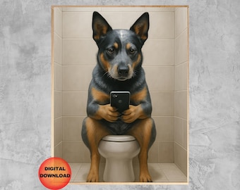 BLUE HEELER Sitting On Toilet Cell Phone, Australian Cattle Dog Bathroom Wall Art, Kids Funny Animal Print, Dog Mom Dog Lover Gift, DOWNLOAD