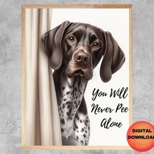 May include: A brown and white spotted dog peeks out from behind a white curtain. The text "You Will Never Pee Alone" is printed below the dog.