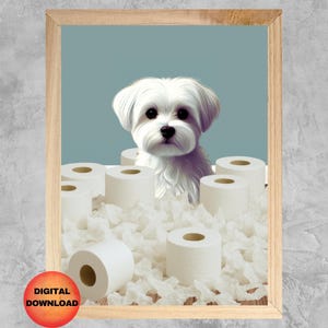 Maltese Toilet Paper Wall Art, Funny Maltese Bathroom Picture, Dog Bathroom Print, Whimsy Animal Poster, Maltese Dog Lover Gift, DOWNLOAD