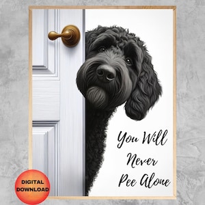 Black Goldendoodle Bathroom Wall Art, Doodle Dog Never Pee Alone Poster, Funny Dog Decor, Doodle Dog Lovers Print, Dog Mom Gift, DOWNLOAD