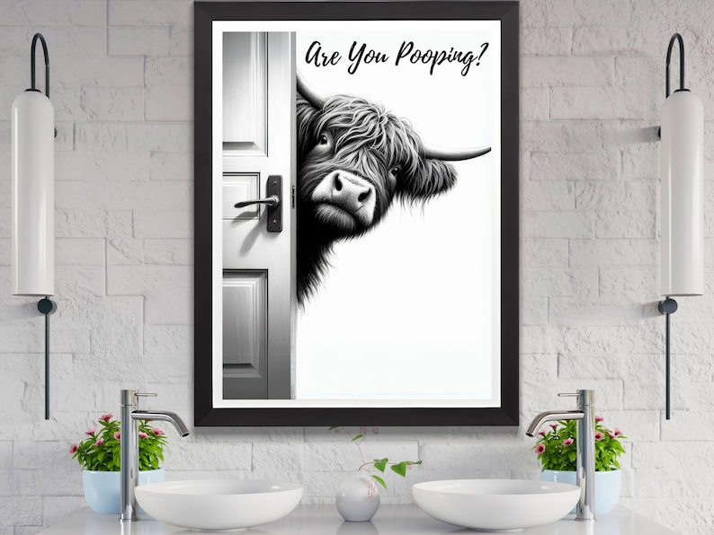 May include: Black and white illustration of a Highland cow peeking around a door with the text "Are You Pooping?" printed above the cow.