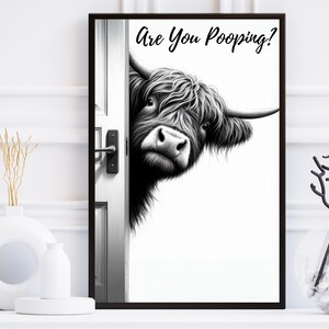 May include: Black and white illustration of a Highland cow peeking around a door with the text "Are You Pooping?" printed above the cow.