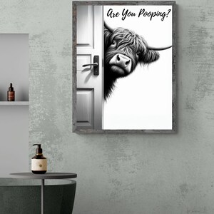 May include: Black and white illustration of a Highland cow peeking around a door with the text "Are You Pooping?" printed above the cow.