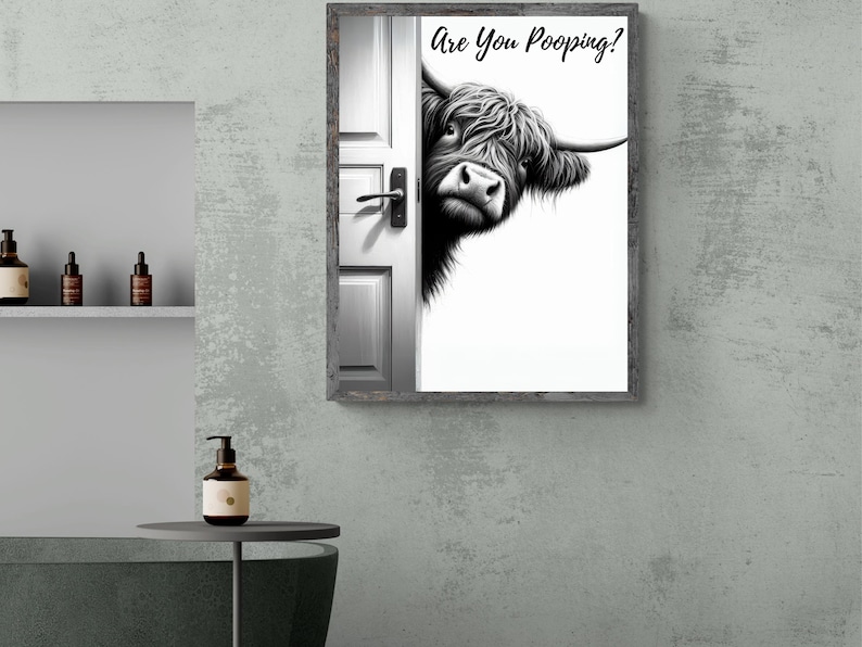 May include: Black and white illustration of a Highland cow peeking around a door with the text "Are You Pooping?" printed above the cow.