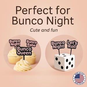 May include: Image features Bunco Night party decorations. Includes cupcakes with toppers that say "Bunco Night", "Bunco Babe", and "Bunco Queen". Also shows a white die with black dots and toppers that say "Bunco Night" and "Let's Roll".