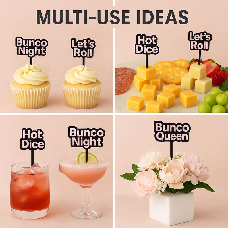 May include: An image showcasing multi-use ideas with black signs that read "Bunco Night", "Let's Roll", "Hot Dice", and "Bunco Queen". The signs are placed in cupcakes, cheese and crackers, cocktails, and flowers. The background is a light pink.