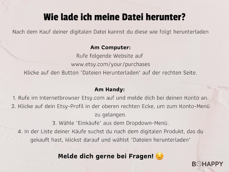 May include: A white background with black text explaining how to download a digital file after purchase on Etsy.com. The text is in German and includes instructions for both computer and mobile devices. The text includes the phrase "Melde dich gerne bei Fragen!" which translates to "Feel free to contact us with any questions!"
