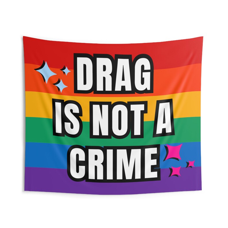 Drag is NOT a Crime Rainbow Pride Indoor Wall TAPESTRIES LGBTQ Support Drag Queen Ban/ Trans Ban Gay Rights Campaign image 1