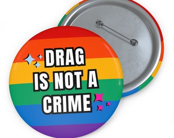 Drag is NOT a Crime | Button/ Pin Anti Drag Ban Campaign | LGBTQ+ Support | Drag Queen Ban | 3 Button Sizes (1.25" , 2.25" And/ Or 3.00")