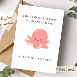 Ich wünschte, ich wäre ein Oktopus, damit ich mehr Hände hätte, um deinen Hintern mit einer lustigen romantischen Jubiläumskarte, einer Karte für einen Freund, einer druckbaren Karte zu berühren