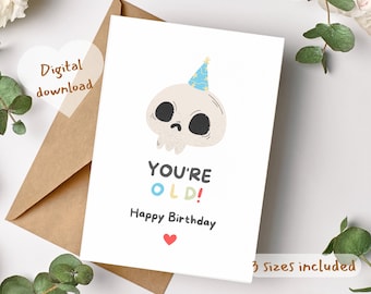 Printable You're OLD Happy Birthday Card,Birthday Digital Printable Card,funny cute Birthday card for bff,humor Birthday card for friends