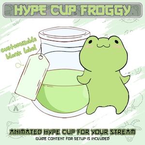 May include: Animated hype cup featuring a green frog character. The cup is a clear glass jar with a green liquid inside. The jar has a customizable blank label attached to it. The text "HYPE CUP FROGGY" is at the top of the image. The text "ANIMATED HYPE CUP FOR YOUR STREAM" is at the bottom of the image.