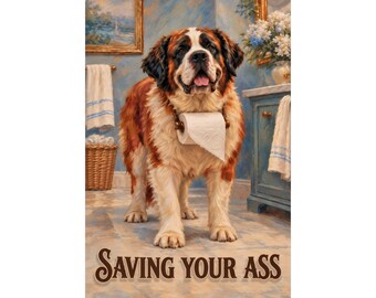 Saint Bernard Funny Bathroom Wall Art, Saving Your Ass Dog Poster, Unframed Print