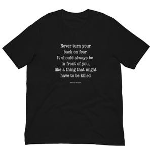 Hunter S. Thompson Quote T-Shirt – Never Turn Your Back on Fear – Gonzo Tee