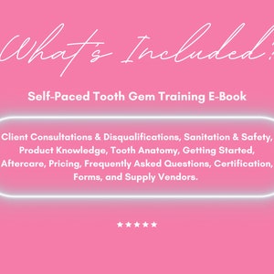 May include: Pink graphic with white text that reads "What's Included?" and "Self-Paced Tooth Gem Training E-Book." Additional text lists topics such as client consultations, sanitation, product knowledge, and aftercare.