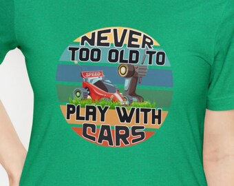 Nunca es demasiado mayor para jugar con coches, camiseta RC Car, camiseta de control remoto, camiseta de vehículo rc, camiseta para entusiastas de los coches, camiseta de hobby car, camiseta de camión rc
