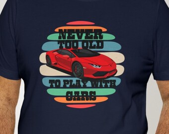 Camiseta de coche Lamborghini: Nunca eres demasiado mayor para jugar, camiseta de coche deportivo