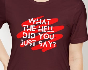 Camiseta sarcástica divertida: ¿Qué diablos acabas de decir?