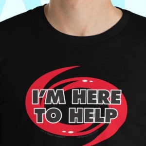 I'm Here To Help- Short-Sleeve Unisex T-Shirt