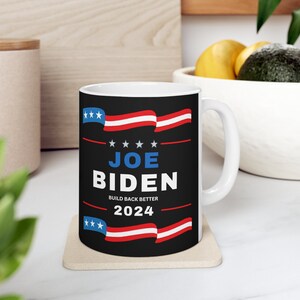 JOE BIDEN MUG, Coffee Mug for Biden Supporters, Biden Mug, Coffee Mug Supporting Biden , Biden 2024, Biden  For President 2024