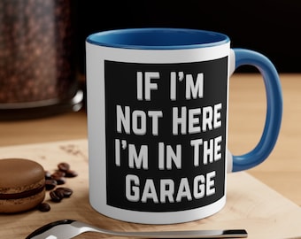 I'm In The Garage, Handyman Mug, Dad Mug, I Know Things Funny Dad Gift, Gift for Boyfriend, Husband Mug, Papa Mug, Birthday Gift for Dad