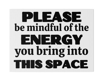 Please be mindful of the energy you bring into this space Canvas, mindful sign, positive energy sign, teacher sign, back to school gift