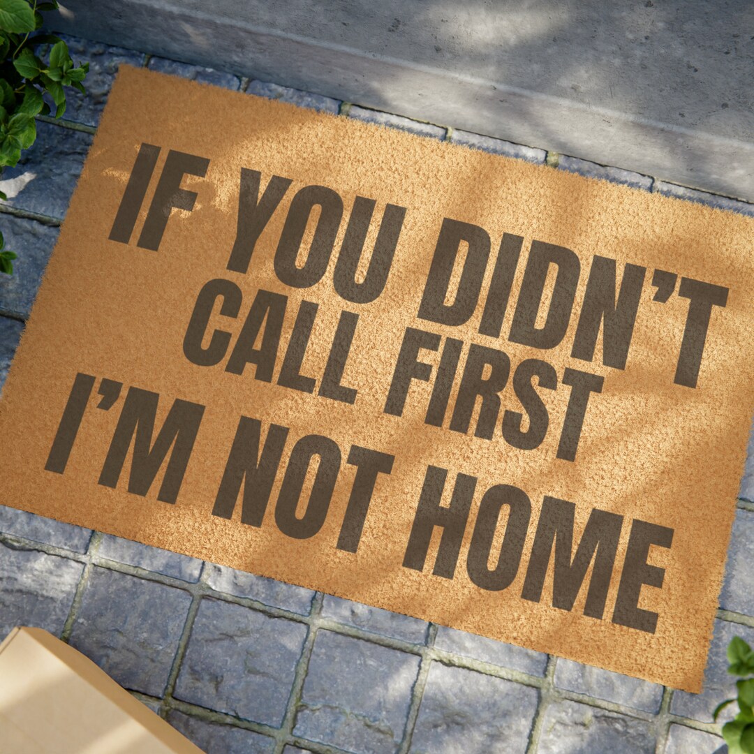 If You Didn't Call First, I'm Not Home Doormat, Doormat Etsy