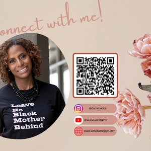 May include: A woman wearing a black t-shirt with the text "Leave No Black Mother Behind" smiles at the camera. A QR code is displayed next to her, along with social media handles and a website address. The background is a soft pink with pink flowers.