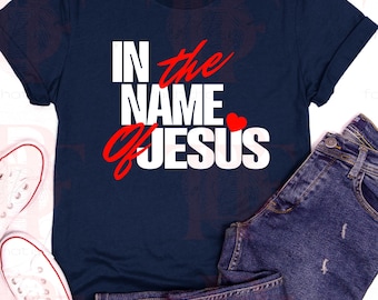 In the Name of Jesus PNG SVG– Bold Faith-Based Christian Shirt Design for Sublimation|Printable Religious Apparel|Digital File