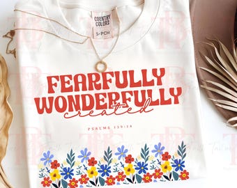 Fearfully Wonderfully Created PNG | Psalm 139:14 Bible Verse Shirt Design | Christian Floral PNG Sublimation | 3 Color Variants