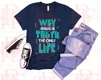 Jesus Is the Way Truth Life PNG, Christian Bible Verse Shirt Design, Faith Digital Download, Scripture Graphic, Religious PNG JPG, John 14:6