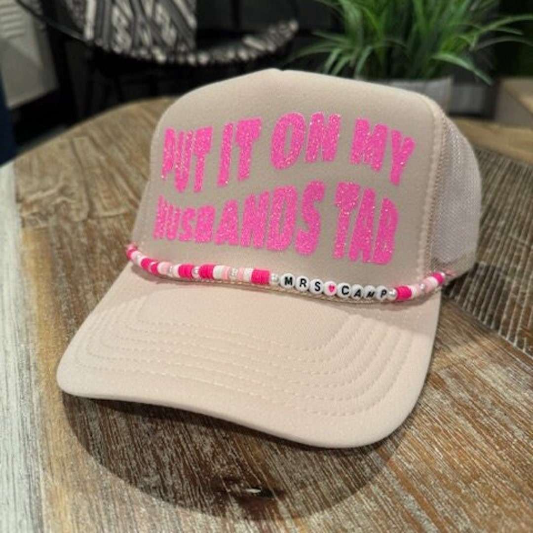 Put It on My Husbands Tab Trucker Hat - Etsy